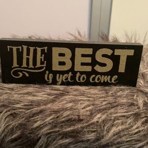 “ The best is yet to come” Standing Plaque
